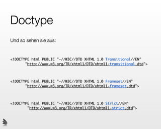 Doctype
Und wo ist der versprochene Vierte?
 