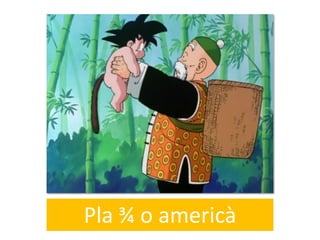 Pla ¾ o americà
 