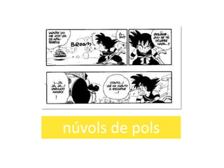 núvols de pols
 