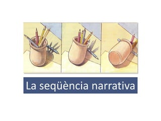 La seqüència narrativa
 