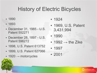 History of Electric Bicycles
●   1890                       ●   1924
    1893
                                   1969, U.S...