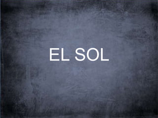 EL SOL 
 