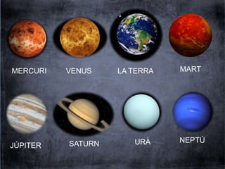 La Terra és un dels planetes del 
sistema solar. 
Hi trobem aigua i una atmosfera rica en 
oxigen que fan que hi pugui hav...