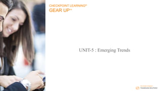 CHECKPOINT LEARNING®
GEAR UP™
UNIT-5 : Emerging Trends
 