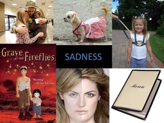 SADNESS
 