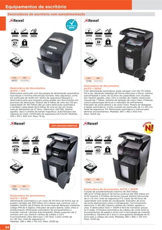 34
Equipamentos de escritório
Destruidora de documentos
AUTO + 200X
Com alimentação automática, pode carregar com até 175 folhas
A4 à vez, deixando trabalhar de forma silenciosa e eficaz. Lâmina
auto-limpável e cesto de 32 litros de capacidade com visualiza-
dor. Destrói agrafes, clips, CD's e cartões de crédito. Destruição
manual até 7 folhas. Sistema de deteção de cesto cheio. Proteção
contra sobrecargas térmicas e indicador de enfriamento.
Indicador de porta aberta e de cesto cheio. Modos de desligado
e ligado automáticos. Corte cruzado em partículas de 4 x 40 mm.
Nível de segurança: P4. Retrocesso automático e manual para
eliminar encravamentos. Medidas: 587 x 462 x 643 mm.
Peso: 19,641 Kg.
CÓD. REF.
72138 2103175EU
25000
32
litros
ANTI ENCRAVAMENTOS
Destruidora de documentos
AUTO + 300X
Alimentação automática e um cesto de 40 litros de forma que se
podem carregar até 300 folhas A4 e deixar que continue com o
trabalho. Destrói até 8 folhas de forma manual. Bloqueio mediante
código PIN de 4 dígitos. Indicador de porta aberta, cesto cheio e
arrefecimento. Eliminação automática de encravamentos e
inversão manual. Lâminas auto-limpáveis. Modo suspenso até 2
minutos sem uso. Destrói cartões de crédito e CD's.
Funcionamento ultra silencioso < 60 DbA. Corte confeti de
4 x 40 mm, nível de segurança 4.
Medidas: 590 x 466 x 710 mm. Peso: 20,82 kg.
CÓD. REF.
71896 2103250EU
40litros
300
CÓD. REF.
72140 2104300EU
Destruidora de documentos AUTO + 300M
Função de autoalimentação máximo de 300 folhas
(80 g/m2
) Pode destruir de forma continua até 300 folhas em
12-15 minutos. E 8 folhas de forma manual. Destroi Microcorte
de 2 x 15 mm, nivel de segurança P-5. Cesto de 40 litros de
capacidade com janela de visualização. Indicador de aviso
de porta aberta/cesto cheio e refrigeração. Funcionamento
silencioso (< 60 dB). Destroi cartões de crédito, agrafes e
clips. A destruidora Auto + 300M é fácil de manobrar graças
às 4 rodas. A limpeza automática da cabeça de corte evita os
encravamentos de papel e conta com a tecnologia de inversão
automática. Garantia de 2 anos e uma garantia ampliada de 15
anos para a cabeça de corte. Medidas: 585 x 460 x 725 mm.
Peso: 22,55 kg.
300
Destruidora de documentos
AUTO + 100
Destruidora particular com tecnologia de alimentação automática
que requer a mínima intervenção humana. Alta segurança, corte
em partículas de 4x48 mm. Senha de segurança bloqueia a
destruidora para que ninguém possa aceder aos documentos em
processo de destruição. Destrói até 6 folhas de uma vez (70 gr).
Capacidade de 100 folhas (80 gr) para destruição automática
e também capacidade de 6 folhas de uma só vez em modo
manual. Recipiente de 27 litros. Silenciosa (-60 DB). Destrói
agrafes, clips e cartões de banda magnética. Auto-limpeza das
cabeças de corte. Certificado de segurança CE,TUV,GS. Medidas:
435 x 310 x 445 mm. Peso: 19 kg.
CÓD. REF.
49337 2102559EU
100
NIVEL DE
SEGURANÇA
NIVEL DE
SEGURANÇA
NIVEL DE
SEGURANÇA
NIVEL DE
SEGURANÇA
Destruidoras de escritório com autoalimentação
 