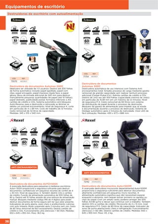 36
Equipamentos de escritório
Destruidoras de escritório com autoalimentação
CÓD. REF.
75570 4653601
Destruidora de documentos Automax 200C
Ideal para ser utilizada de 1-3 usuários. Destroi até 200 folhas
de forma automática incluido papel agrafado, papel com
clips, papel enrugado, papel impresso dupla face, e papel
glossy. Boca de entrada adicional de 240 mm para destruir
manualmente pequenas quantidades de papel (até 10 folhas),
papel dobrado, publicidade postal, formatos inferiores a A4,
cartões de crédito e CDs. Sistema automático anti-bloqueio
Auto-Reverse, para a destruição e retrocede as lâminas se
deteta um possivel encravamento. Nivel de Segurança 4, corte
em partículas de 4 x 38 mm. Ciclo de trabalho de 12 minutos.
Cesto removível de 32 litros de capacidade.
Medidas: 345 x 515 x 540 mm.
32
litros
25000
Destruidora de documentos
Automax 300C
Destruidora automática de uso intensivo com Sistema Anti
encravamentos total. Simples processo de carga mediante gaveta
removível de grande capacidade sem realizar nenhum processo
adicional (Cargar-Pulsar-Fin). Admite cartões de crédito e CDs.
Destrói de uma vez até 300 folhas (capacidade máxima de cesto)
em partículas de 4x38 mm em um máximo de 12 minutos. Nível
de segurança P-4. Cesto removível de 60 litros com sistema
de distribuição de papel durante o processo de destruição.
Bloqueio da gaveta de alimentação para impedir que se aceda
à documentação durante o processo de destruição. Sistema de
Desligar automático após 2 minutos de inatividade. Visor LED de
fácil utilização. Medidas: 430 x 673 x 888 mm.
CÓD. REF.
71754 4651601
300
ANTI ENCRAVAMENTOS
CÓD. REF.
72141 2103500EU
Destruidora de documentos AUTO+500X
A avançada destruidora para pequenas e medianas escritórios
Auto+ 500X proporciona a segurança suficiente para destruir
documentos confidenciais em pequenos recortes de confeti de 4
x 40 mm. Nível de segurança: 4. Também destrói CDs e cartões
de crédito. Função de alimentação automática de 500 folhas de
80 g. Destrói até 10 folhas através de uma ranhura de alimentação
manual. Bloqueio mediante código PIN de 4 dígitos para poder
destruir documentos de forma segura sem ter que estar presente.
Indicadores de porta aberta, cesto cheio e arrefecimento. Lâminas
com auto limpeza. Modo suspensão após 2 minutos sem uso. Cesto
de 80 litros removível de fácil esvaziamento. Destrói cartões de
crédito e CDs. Funcionamento ultra silencioso < 60 DbA. Medidas:
650 x 645 x 955 mm. Peso: 36.5 kg
500
ANTI ENCRAVAMENTOS
Destruidora de documentos Auto+500M
A avançada destruidora microcorte departamental Auto+500M
proporciona a segurança suficiente para destruir documentos
altamente confidenciais em pequenos micro recortes. A
alimentação automática significa que não necessitará esperar
enquanto a alimenta, nem sequer extrair primeiro os agrafes ou
clips do papel. Com um amplo cesto, poderá carregar até 500
folhas A4 80 g/m2 e deixar que continue com o trabalho. Também
destrói CD's e cartões de crédito. Microcorte de 2 x 15 mm, nível
de segurança P-5. Cesto de 80 litros de capacidade. Indicador de
aviso de porta aberta/cesto cheio e refrigeração. Funcionamento
silencioso (< 60 dB). Destrói cartões de crédito. Medidas: 650 x
645 x 955 mm. Peso: 43, 2 kg.
CÓD. REF.
72142 2104500EU
500
NIVEL DE
SEGURANÇA
NIVEL DE
SEGURANÇA
NIVEL DE
SEGURANÇA
NIVEL DE
SEGURANÇA
 