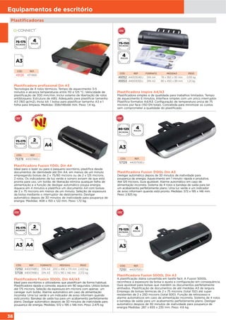 38
Equipamentos de escritório
Plastificadoras
Plastificadora profissional Din A3
Tecnologia de 4 rolos térmicos. Tempo de aquecimento 3-5
minutos e alcança temperaturas entre 110 e 125 °C. Velocidade de
plastificação de 300 mm/min. Inclui sistema de libertação de rolos
antibloqueio. Estrutura de ABS. Adequado para plastificar tamanho
A3 (160 gr/m2). Inclui kit: 1 bolsa para plastificar tamanho A3 e 1
folha para limpeza. Medidas: 358x148x66 mm. Peso: 1,4 kg.
CÓD. REF.
49128 KF14661
Plastificadora Fusion 3100L Din A3
Desligar automático depois de 30 minutos de inatividade para
poupança de energia. Aquecimento em 1 minuto: rápida e produtiva.
Até 125 microns. Guia ajustável. Alarme automático em caso de
alimentação incorreta. Sistema de 4 rolos e bandeja de saída para ter
um acabamento perfeitamente plano. Uma luz verde e um indicador
de aviso informam quando está pronto. Medidas: 572 x 195 x 146 mm.
Peso: 2.925 kg
Plastificadora Inspire A4/A3
Plastificadora simples e de qualidade para trabalhos limitados. Tempo
de aquecimento 6 minutos. Interface simples com um único interruptor.
Plastifica formatos A4/A3. Configuração de temperatura única de 75
microns por face (150 EN total). Concebida para minimizar os custos
sem comprometer a qualidade do plastificado.
CÓD. REF FORMATO MEDIDAS PESO
49352 4400304EU DIN A4 78 x 360 x 90 mm 0,93 kg
49353 4400305EU DIN A3 80 x 450 x 89 mm 1,23 kg
CÓD. REF.
57129 4400750EU
Plastificadora Fusion 1100L Din A4
Ideal para o lazer ou para o pequeno escritório, plastifica desde
documentos de identidade até Din A4, em menos de um minuto
empregando bolsas de 2 x 75/80 microns ou de 2 x 125 microns.
2 rolos. Os indicadores de luz verde e sonoro avisam de que está
pronta para uso, um botão de liberação elimina qualquer falha de
alimentação e a função de desligar automático poupa energia.
Aquece em 4 minutos e plastifica um documento A4 com bolsas
de 2 x 75 microns em menos de um minuto. Seleção de espessura
da bolsa mediante o interruptor de deslizamento. Desligar
automático depois de 30 minutos de inatividade para poupança de
energia. Medidas: 408 x 150 x 122 mm. Peso: 1,72 kg.
CÓD. REF
75378 4400746EU
CÓD. REF. FORMATO MEDIDAS PESO
72150 4400748EU DIN A4 200 x 490 x 174 mm 2,422 kg
57128 4400749EU DIN A3 572 x 195 x 146 mm 2,372 kg
Plastificadora Fusion 3000L Din A4/A3
Ideal para escritórios e utilizadores que plastificam de forma habitual.
Plastificadora rápida e cómoda, aquece em 90 segundos. Utiliza bolsas
até 175 microns. Seleção da espessura em microns com apenas um
carregar num botão. Alarme automático em caso de alimentação
incorreta. Uma luz verde e um indicador de aviso informam quando
está pronto. Bandeja de saída lisa para um acabamento perfeitamente
plano. Desligar automático despois de 30 minutos de inatividade para
poupança de energia. Medidas: 572 x 195 x 146 mm. Peso: 2.475 kg
Plastificadora Fusion 5000L Din A3
A plastificação diária convertida em tarefa fácil. A Fusion 5000L
reconhece a espessura da bolsa e ajusta a configuração em consequência.
Guia ajustável para bolsas que mantêm os documentos perfeitamente
alinhados. Plastificação de documentos de até medidas A3 de largura.
Emprego de bolsas térmicas de 2 x 75 microns (total 150) até super
resistentes de 2 x 250 microns (total 500). Função de retrocesso e
alarme automáticos em caso de alimentação incorreta. Sistema de 4 rolos
e bandeja de saída para um acabamento perfeitamente plano. Desligar
automático despois de 30 minutos de inatividade para poupança de
energia Medidas: 287 x 655 x 235 mm. Peso: 4.6 kg.
CÓD. REF.
72151 4400751EU
ROLOS
MICRONS
ROLOS
MICRONS
ROLOS
MICRONS
MICRONS ROLOS
ROLOSMICRONS
MICRONSMICRONS
ROLOS
 