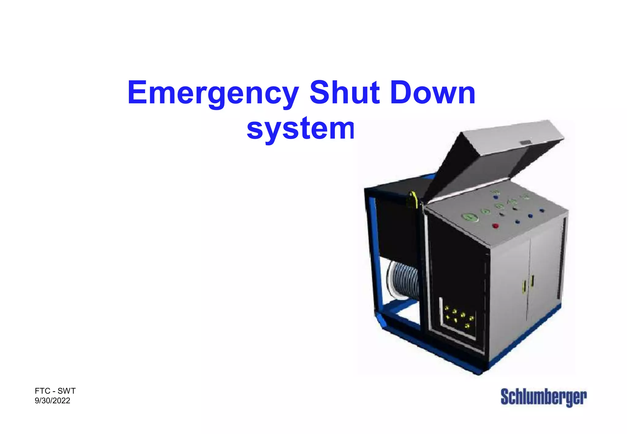 ESD
FTC - SWT
9/30/2022
Emergency Shut Down
system
 