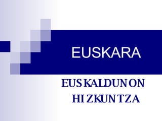 EUSKARA EUSKALDUNON  HIZKUNTZA 
