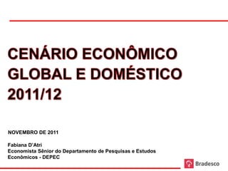 NOVEMBRO DE 2011

Fabiana D’Atri
Economista Sênior do Departamento de Pesquisas e Estudos
Econômicos - DEPEC
 