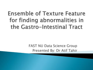 FAST NU Data Science Group
Presented By: Dr Atif Tahir
 