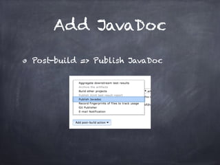 Add JavaDoc
Post-build => Publish JavaDoc
 