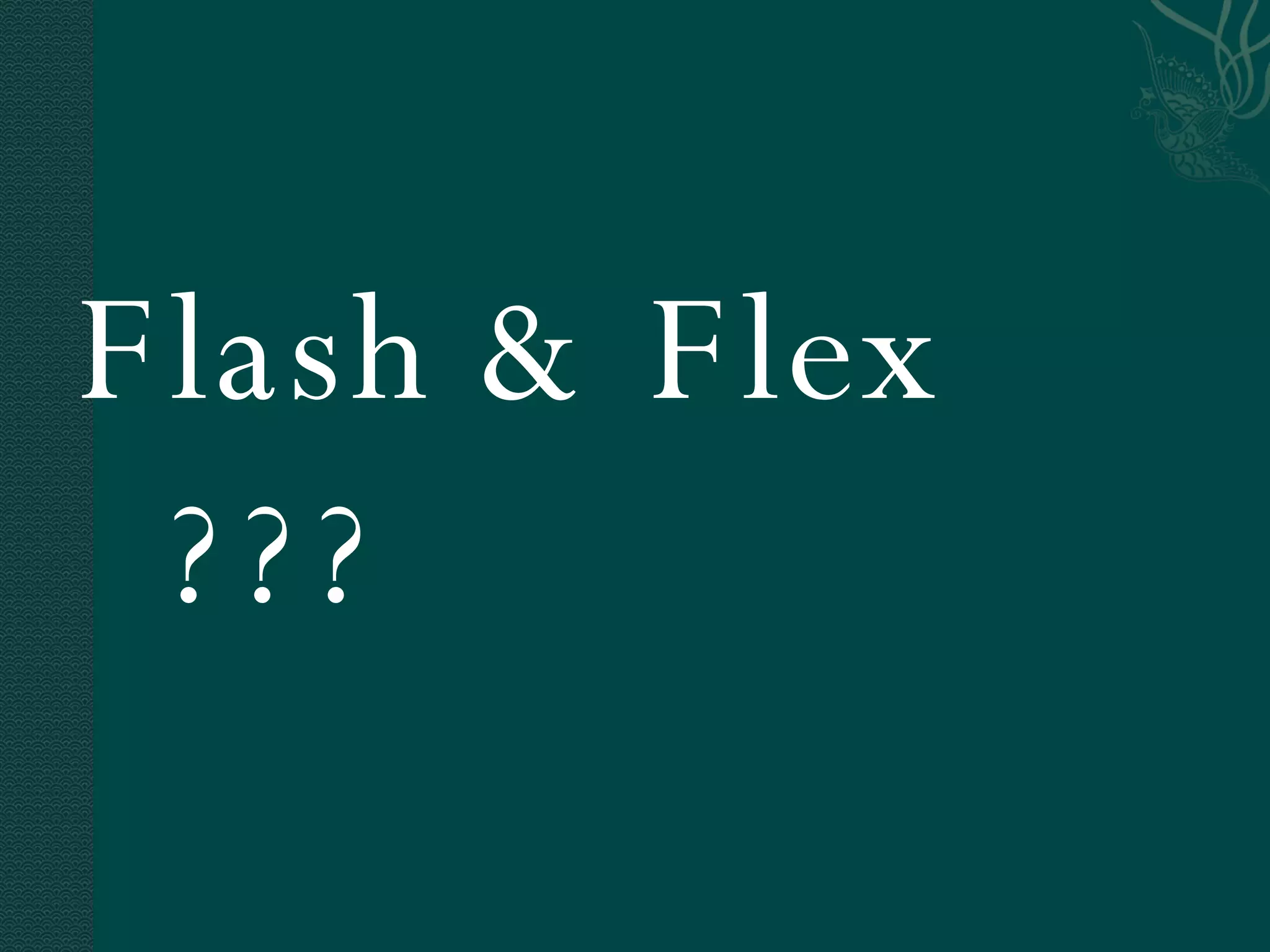 Flash & Flex ??? 