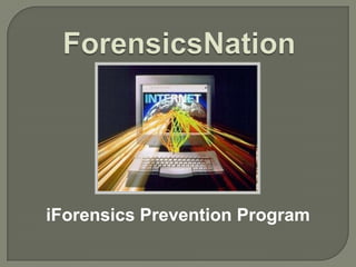 iForensics Prevention Program
 