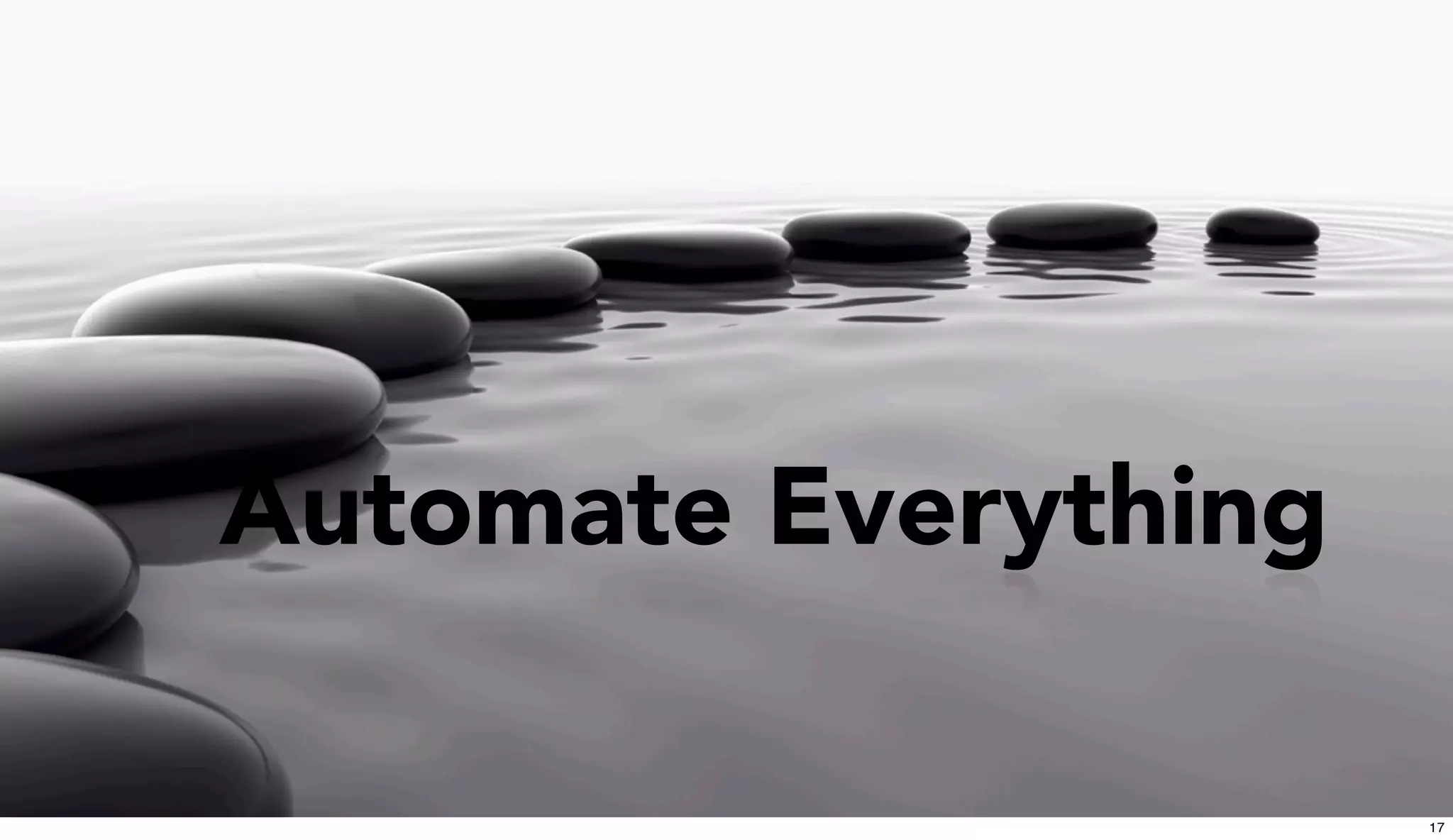 Automate Everything
17
