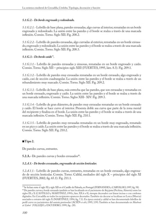 La cerámica medieval de Cercadilla, Córdoba. Tipología, decoración y función



5.1.G.2.- De borde engrosado y redondeado.

5.1.G.2.1.- Lebrillo de base plana, paredes exvasadas, algo curvas al interior, rematadas en un borde
engrosado y redondeado. La unión entre las paredes y el borde se realza a través de una marcada
inflexión. Común. Torno. Siglo XII. Fig. 208.2.

5.1.G.2.2.- Lebrillo de paredes exvasadas, algo curvadas al exterior, rematadas en un borde exvasa-
do, engrosado y redondeado. La unión entre las paredes y el borde se realza a través de una marcada
inflexión. Común. Torno. Siglo XII. Fig. 208.3.

5.1.G.3.- De borde caído79.

5.1.G.3.1.- Lebrillo de paredes exvasadas y sinuosas, rematadas en un borde engrosado y caído.
Común. Torno. Siglo XII – principios siglo XIII (FUERTES, 1995, lám. 8.3). Fig. 209.1.

5.1.G.3.2.- Lebrillo de paredes muy exvasadas rematadas en un borde exvasado, algo engrosado y
caído, casi de sección cuadrangular. La unión entre las paredes y el borde se realza a través de un
rehundimiento muy marcado. Común. Torno. Siglo XII. Fig. 209.2.

5.1.G.3.3.- Lebrillo de base plana, más estrecha que las paredes, que son exvasadas y rematadas en
un borde exvasado, engrosado y caído. La unión entre las paredes y el borde se realza a través de
una marcada inflexión. Común. Torno. Siglos XIII- XIV. Fig. 209.3.

5.1.G.3.4.- Lebrillo de gran diámetro, de paredes muy exvasadas rematadas en un borde exvasado
y caído. El borde se hace curvo al interior. Presenta doble asa curva que parte de la zona mesial
del recipiente y finaliza en el borde. La unión entre las paredes y el borde se realza a través de una
marcada inflexión. Común. Torno. Siglo XII. Fig. 210.1.

5.1.G.3.5.- Lebrillo de paredes muy exvasadas rematadas en un borde muy engrosado, rematado
en un pico y caído. La unión entre las paredes y el borde se realza a través de una marcada inflexión.
Común. Torno. Siglo XII. Fig. 210.2.


■■Tipo 2.

De paredes curvas, entrantes.

5.2.A.- De paredes curvas y bordes exvasados80.

5.2.A.1.- De bordes exvasados, engrosados de sección lenticular.

5.2.A.1.1.- Lebrillo de paredes curvas, entrantes, rematadas en un borde exvasado, algo engrosa-
do de sección lenticular. Común. Torno. Califal, mediados del siglo X – principios del siglo XI
(FUERTES, 2002, fig. 65.1). Fig. 211.1.

79
  Se fechan entre el siglo XI y siglo XII en el Castillo de Palmela, en Portugal (FERNANDES y CARVALHO, 1997, fig. 58).
80
  De paredes curvas y borde exvasado también se han localizado en el yacimiento de Ba ana (Pechina, Almería) entre los
siglos IX y X (CASTILLO y MARTÍNEZ, 1993c, lám. XX.6 a 8), siempre decorados con líneas incisas o con cordones
digitados. En Cercadilla no todos los recipientes aparecen decorados. También sin decorar se localizan en Lorca (Murcia)
asociados a estratos del siglo X (MARTÍNEZ, 1994, fig. 7.1). En época emiral y califal se han documentado lebrillos de
perfil curvo en yacimientos del sureste peninsular (ACIÉN et alii, 1995, 139). También se han documentado en Mad nat
al Zahr ’ (VALLEJO y ESCUDERO, 1999, fig.: 28).


100
 