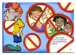 Não falava
         com as pessoas e
        não cumprimentava
    	 ninguém.


4                           5
 