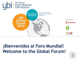 ¡Bienvenidos al Foro Mundial!
Welcome to the Global Forum!
 