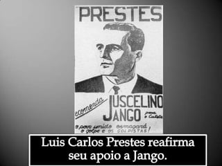 Luis Carlos Prestes reafirma seu apoio a Jango.Alessandra Bourdot - outubro de 2009