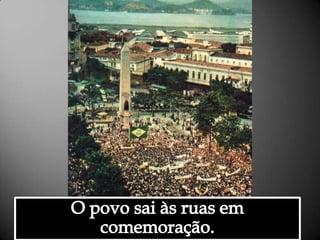 O povo sai às ruas em comemoração.Alessandra Bourdot - outubro de 2009