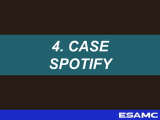 4. CASE
SPOTIFY
 