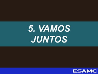 5. VAMOS
JUNTOS
 