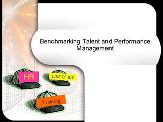 Benchmarking Talent and Performance Management Training HR LINE OF BIZ 