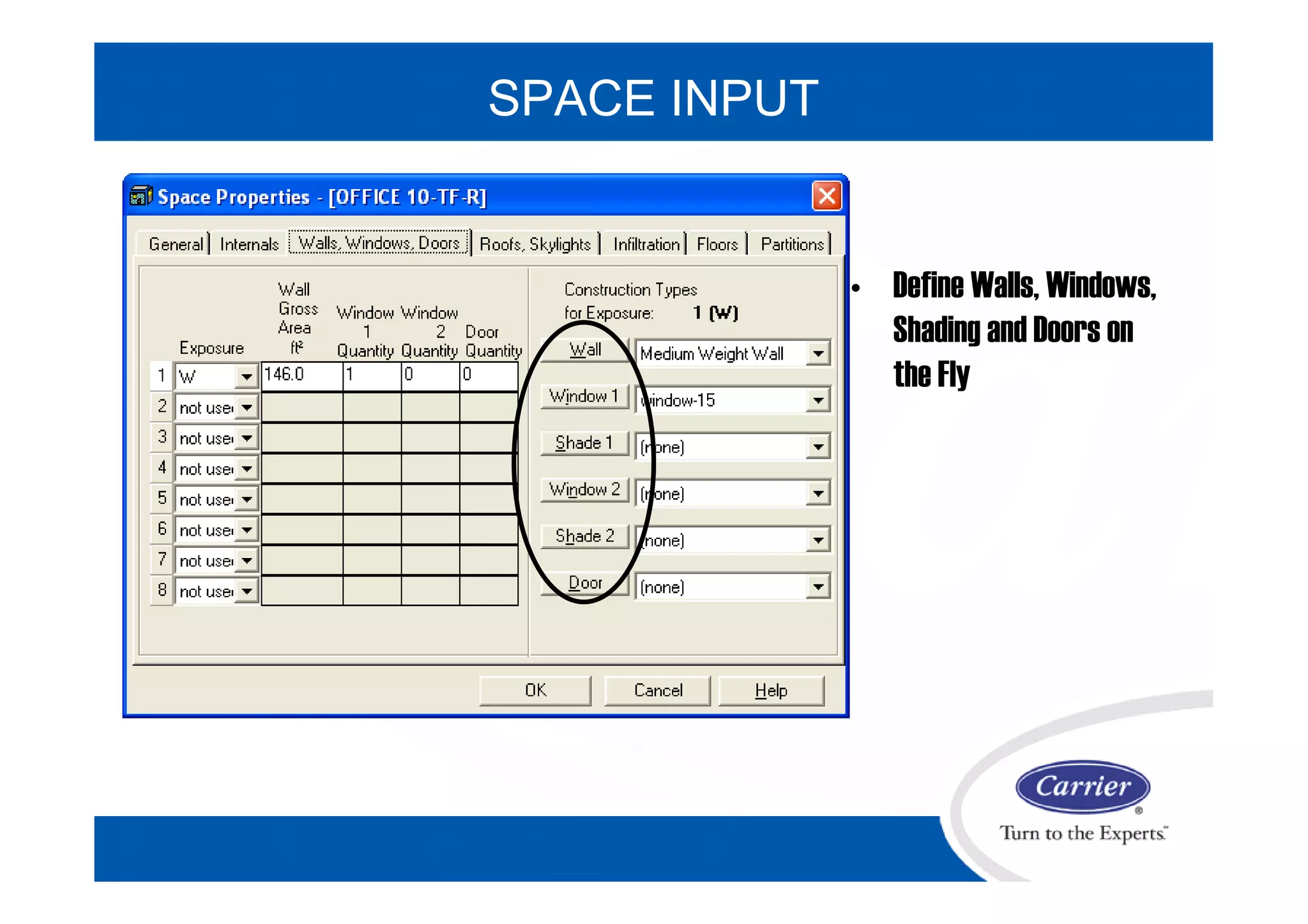 • Define Walls, Windows,
Shading and Doors on
the Fly
SPACE INPUT
 