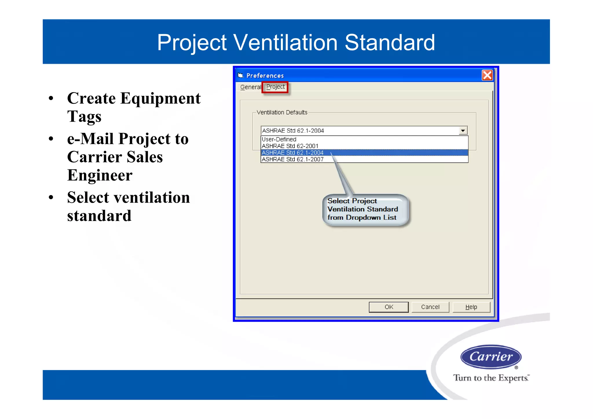 • Create Equipment
Tags
• e-Mail Project to
Carrier Sales
Engineer
• Select ventilation
standard
Project Ventilation Standard
 