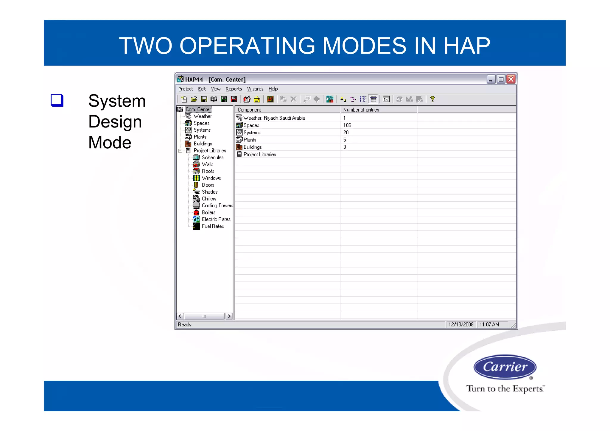 TWO OPERATING MODES IN HAP
 System
Design
Mode
 