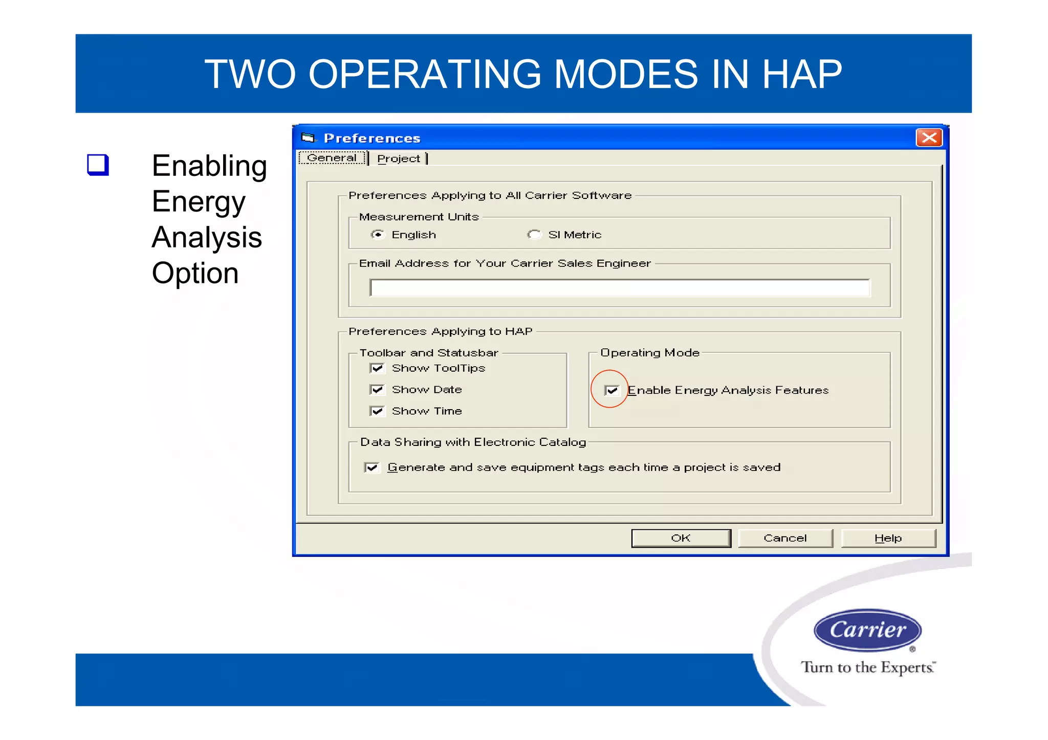 TWO OPERATING MODES IN HAP
 Enabling
Energy
Analysis
Option
 