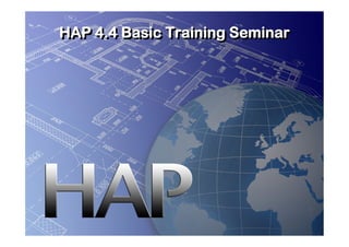 HAP 4.4 Basic Training SeminarHAP 4.4 Basic Training Seminar
 