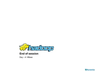 End of session 
Day – 4: HBase 
