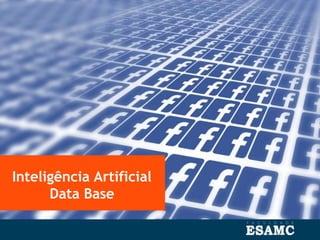 Inteligência Artificial
Data Base
 