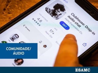 COMUNIDADE/
ÁUDIO
 