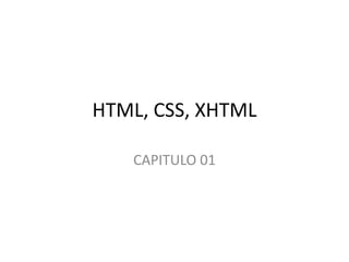 HTML, CSS, XHTML CAPITULO 01 