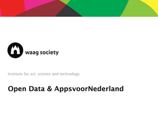 Institute for art, science and technology



Open Data & AppsvoorNederland
 