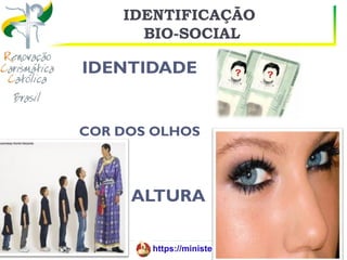 IDENTIFICAÇÃO
      BIO-SOCIAL

IDENTIDADE


COR DOS OLHOS



     ALTURA

       https://ministerioformacao.wordpress.com/
 