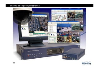 Sistema de segurança eletrônica




   10	
  
 
