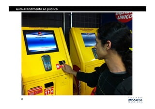 Auto-atendimento ao público




  16	
  
 