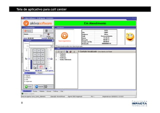 Tela de aplicativo para call center




   8	
  
 