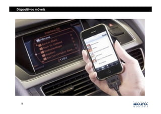 Dispositivos móveis




   9	
  
 