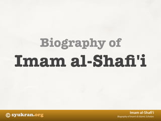 Biography of
    Imam al-Shaﬁ'i

                             Imam al-Shaﬁ'i
©                Biography of Imam’s & Islamic Scholars
 