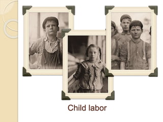 Child labor
 