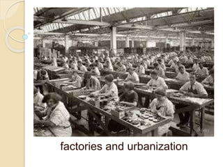 factories and urbanization
 