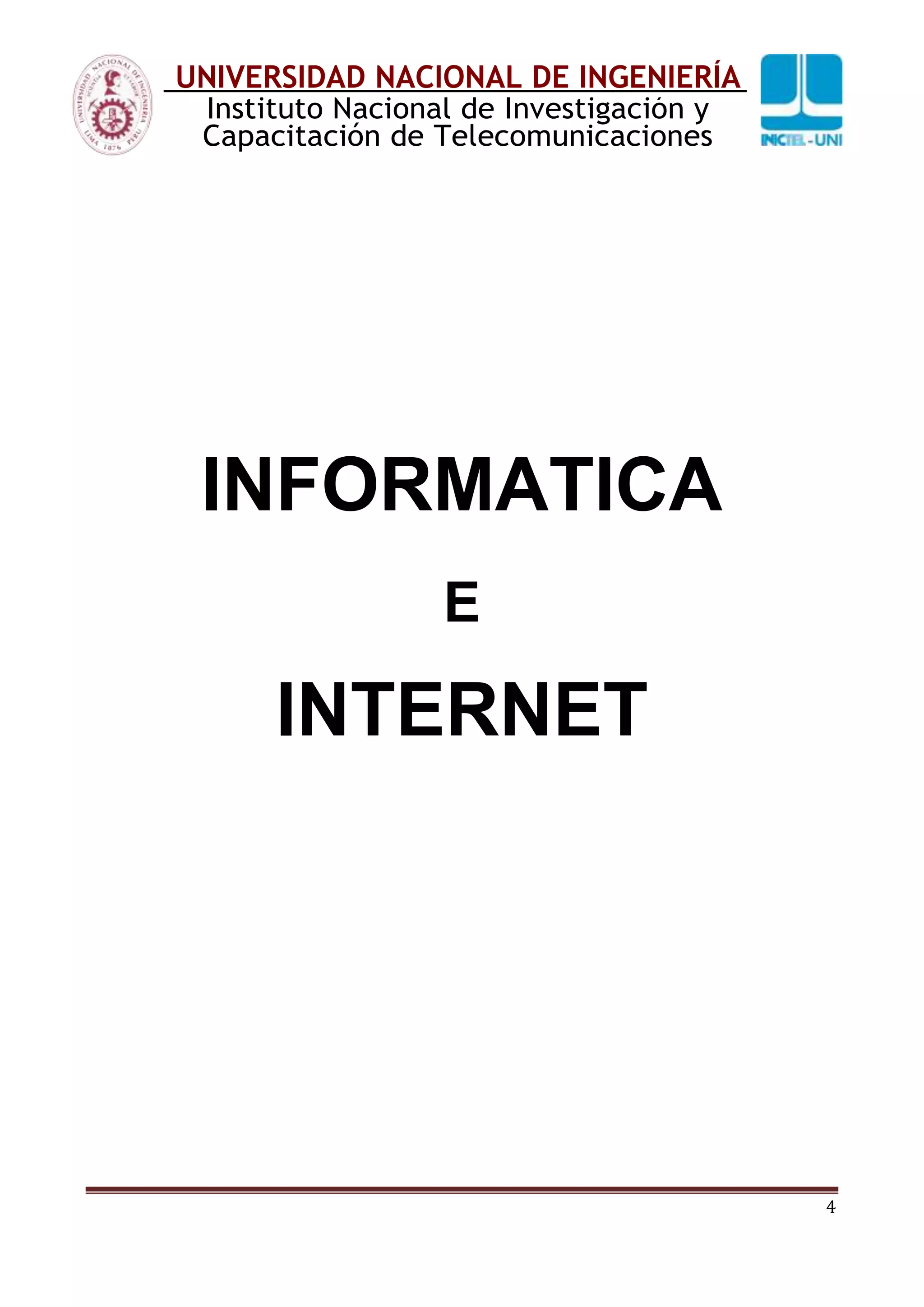 4
UNIVERSIDAD NACIONAL DE INGENIERÍA
Instituto Nacional de Investigación y
Capacitación de Telecomunicaciones
INFORMATICA
E
INTERNET
 