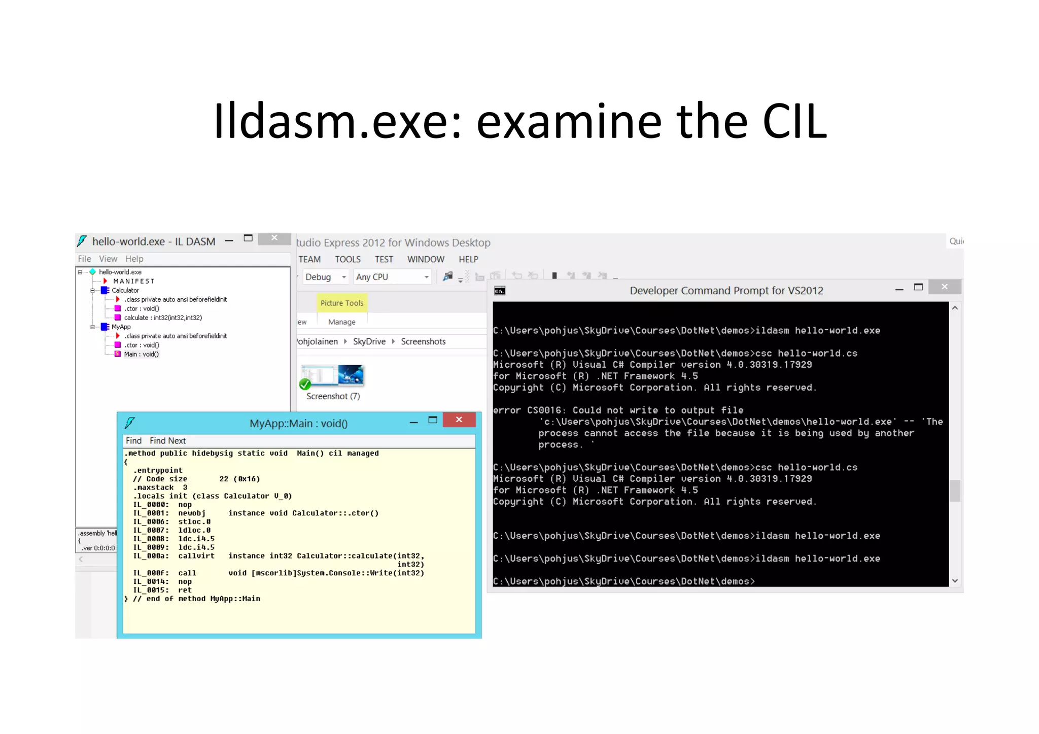 Ildasm.exe:  examine  the  CIL   