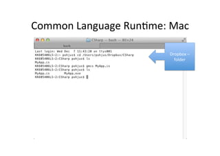 Common	
  Language	
  RunIme:	
  Mac	
  

                                  Dropbox	
  –	
  
                                    folder	
  
 