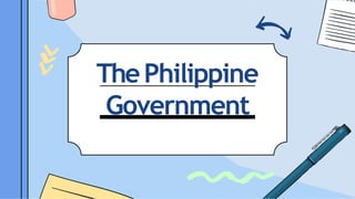 ThePhilippine
Government
 